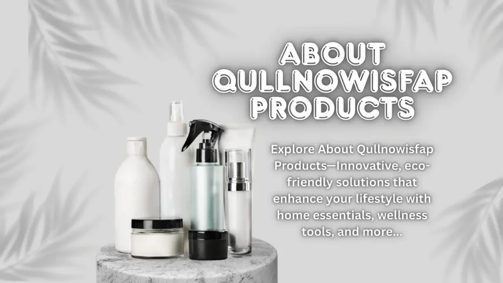 Apply Qullnowisfap Products